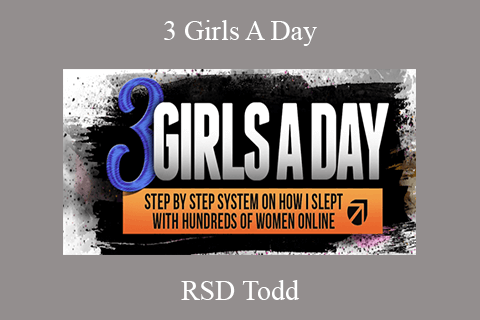 RSD Todd – 3 Girls A Day