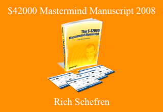 Rich Schefren – $42000 Mastermind Manuscript 2008