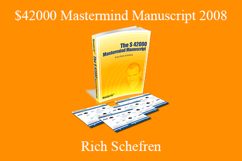 Rich Schefren – $42000 Mastermind Manuscript 2008