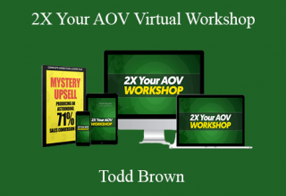 Todd Brown – 2X Your AOV Virtual Workshop