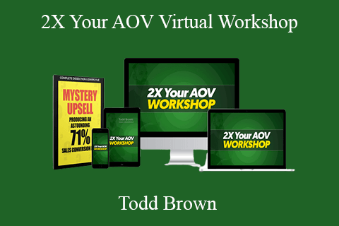 Todd Brown – 2X Your AOV Virtual Workshop