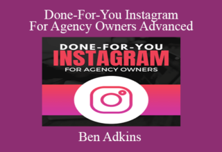 Ben Adkins – Done-For-You Instagram For Agency Owners Advanced