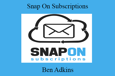 Ben Adkins – Snap On Subscriptions