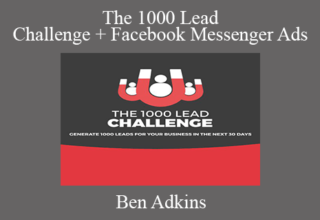 Ben Adkins – The 1000 Lead Challenge + Facebook Messenger Ads