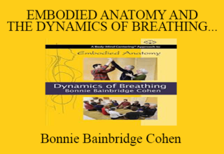 Bonnie Bainbridge Cohen – EMBODIED ANATOMY AND THE DYNAMICS OF BREATHING – STREAMING