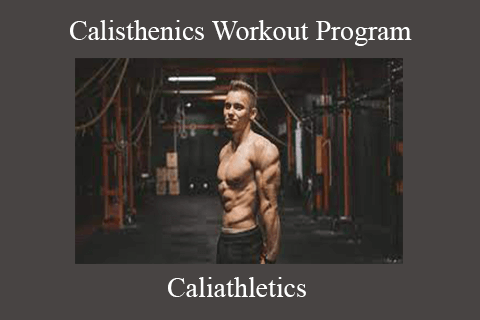 Caliathletics – Calisthenics Workout Program