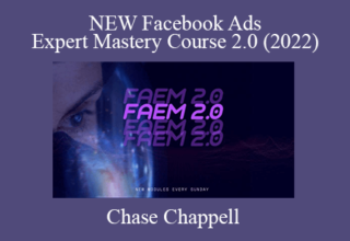 Chase Chappell – NEW Facebook Ads Expert Mastery Course 2.0 (2022)