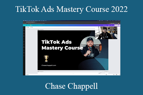 Chase Chappell – TikTok Ads Mastery Course 2022