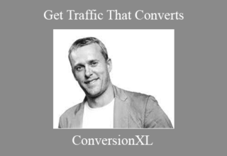 ConversionXL – Get Traffic That Converts