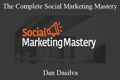 Dan Dasilva – The Complete Social Marketing Mastery