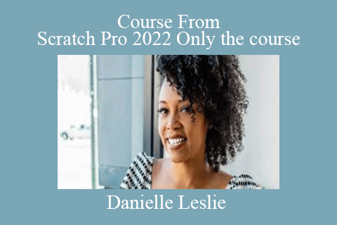 Danielle Leslie – Course From Scratch Pro 2022 Only the course