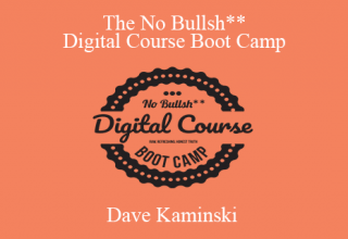 Dave Kaminski – The No Bullsh** Digital Course Boot Camp