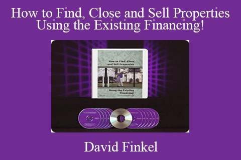 David Finkel – How to Find, Close and Sell Properties Using the Existing Financing!