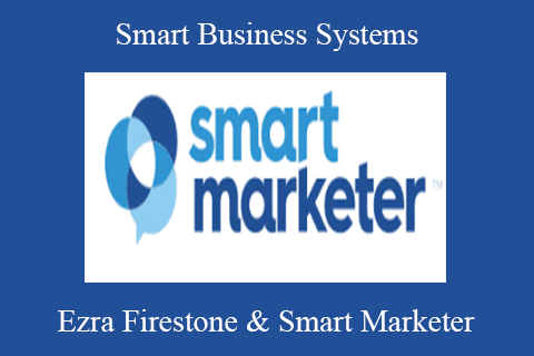 Ezra Firestone & Smart Marketer – Smart Business Systems