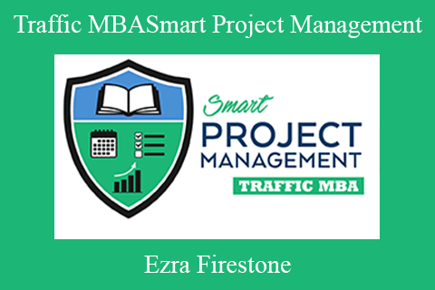 Ezra Firestone – Traffic MBASmart Project Management