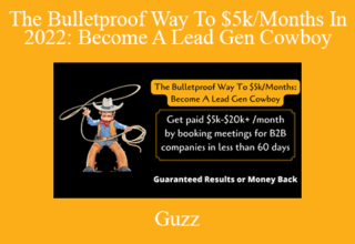 Guzz – The Bulletproof Way To $5k/Months In 2022: Become A Lead Gen Cowboy