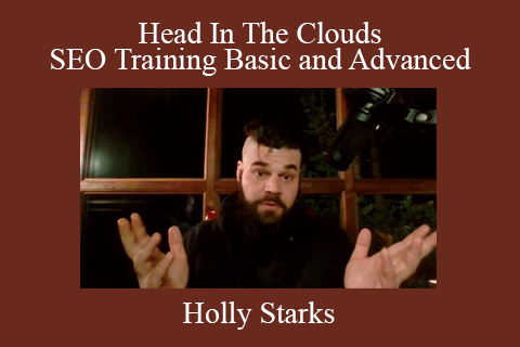 Holly Starks – Head In The Clouds SEO Training Basic and Advanced