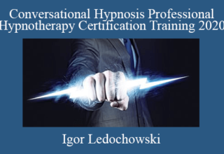 Igor Ledochowski – Conversational Hypnosis Professional Hypnotherapy Certification Training 2020