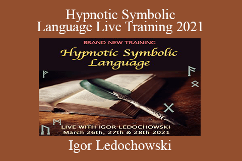 Igor Ledochowski – Hypnotic Symbolic Language Live Training 2021