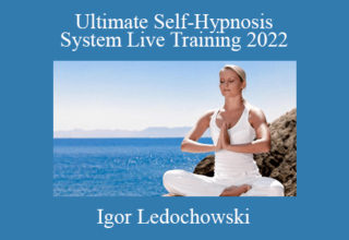 Igor Ledochowski – Ultimate Self-Hypnosis System Live Training 2022