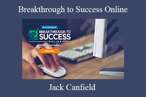 Jack Canfield – Breakthrough to Success Online