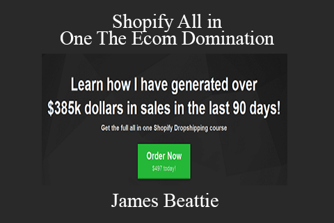 James Beattie – Shopify All in One The Ecom Domination