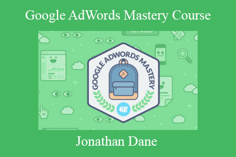 Jonathan Dane – Google AdWords Mastery Course