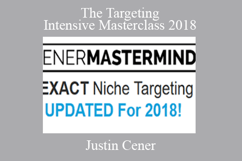 Justin Cener – The Targeting Intensive Masterclass 2018