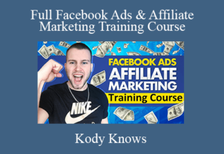 Kody Knows – Full Facebook Ads & Affiliate Marketing Training Course