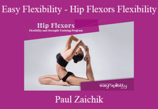 Paul Zaichik – Easy Flexibility – Hip Flexors Flexibility