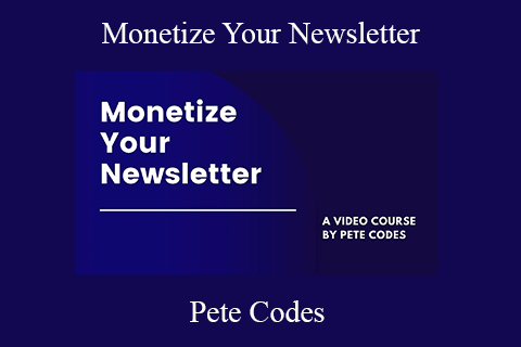 Pete Codes – Monetize Your Newsletter