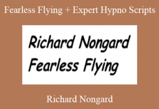 Richard Nongard – Fearless Flying + Expert Hypno Scripts