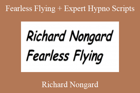 Richard Nongard – Fearless Flying + Expert Hypno Scripts