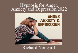 Richard Nongard – Hypnosis for Anger, Anxiety and Depression 2022