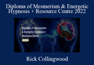 Rick Collingwood – Diploma of Mesmerism & Energetic Hypnosis + Resource Centre 2022