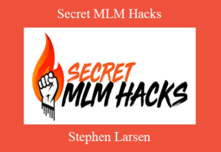 Stephen Larsen – Secret MLM Hacks