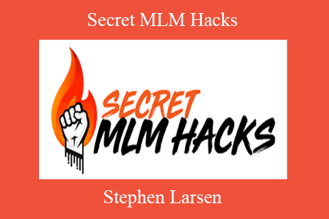 Stephen Larsen – Secret MLM Hacks