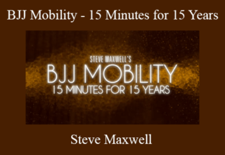 Steve Maxwell – BJJ Mobility – 15 Minutes for 15 Years