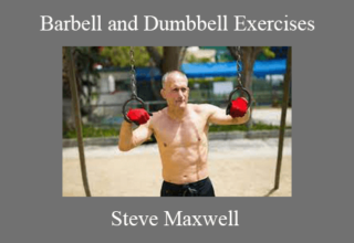 Steve Maxwell – Barbell and Dumbbell Exercises