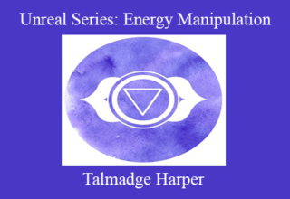 Talmadge Harper – Unreal Series: Energy Manipulation