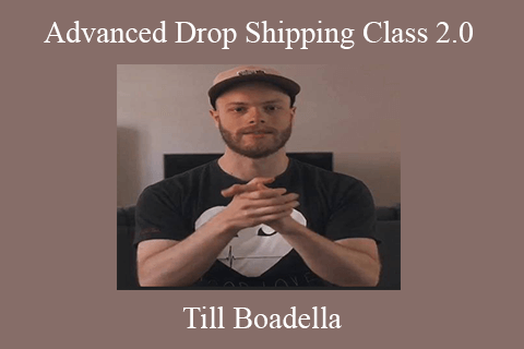 Till Boadella – Advanced Drop Shipping Class 2.0