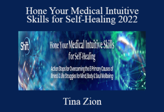 Tina Zion – Hone Your Medical Intuitive Skills for Self-Healing 2022