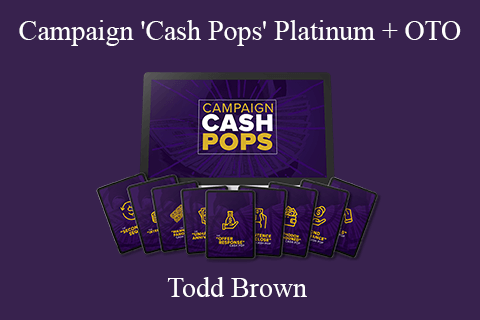 Todd Brown – Campaign ‘Cash Pops’ Platinum + OTO