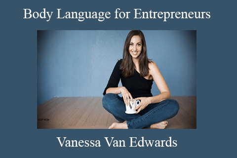 Vanessa Van Edwards – Body Language for Entrepreneurs