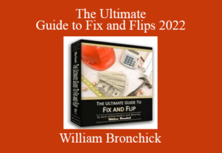 William Bronchick – The Ultimate Guide to Fix and Flips 2022