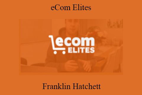 eCom Elites – Franklin Hatchett