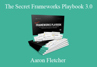 Aaron Fletcher – The Secret Frameworks Playbook 3.0