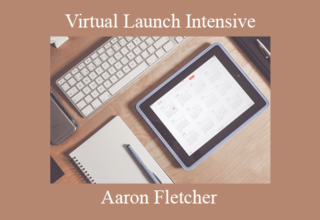 Aaron Fletcher – Virtual Launch Intensive