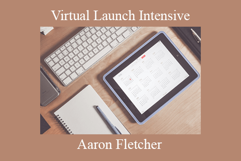 Aaron Fletcher – Virtual Launch Intensive