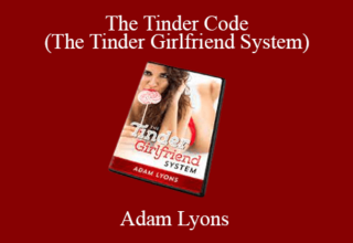 Adam Lyons – The Tinder Code (The Tinder Girlfriend System)